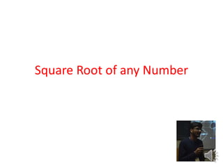 Square Root of any Number
 