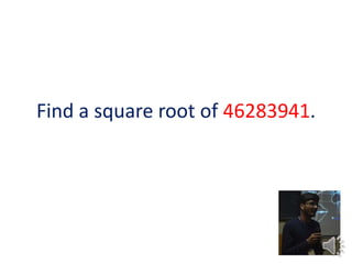 Find a square root of 46283941.
 