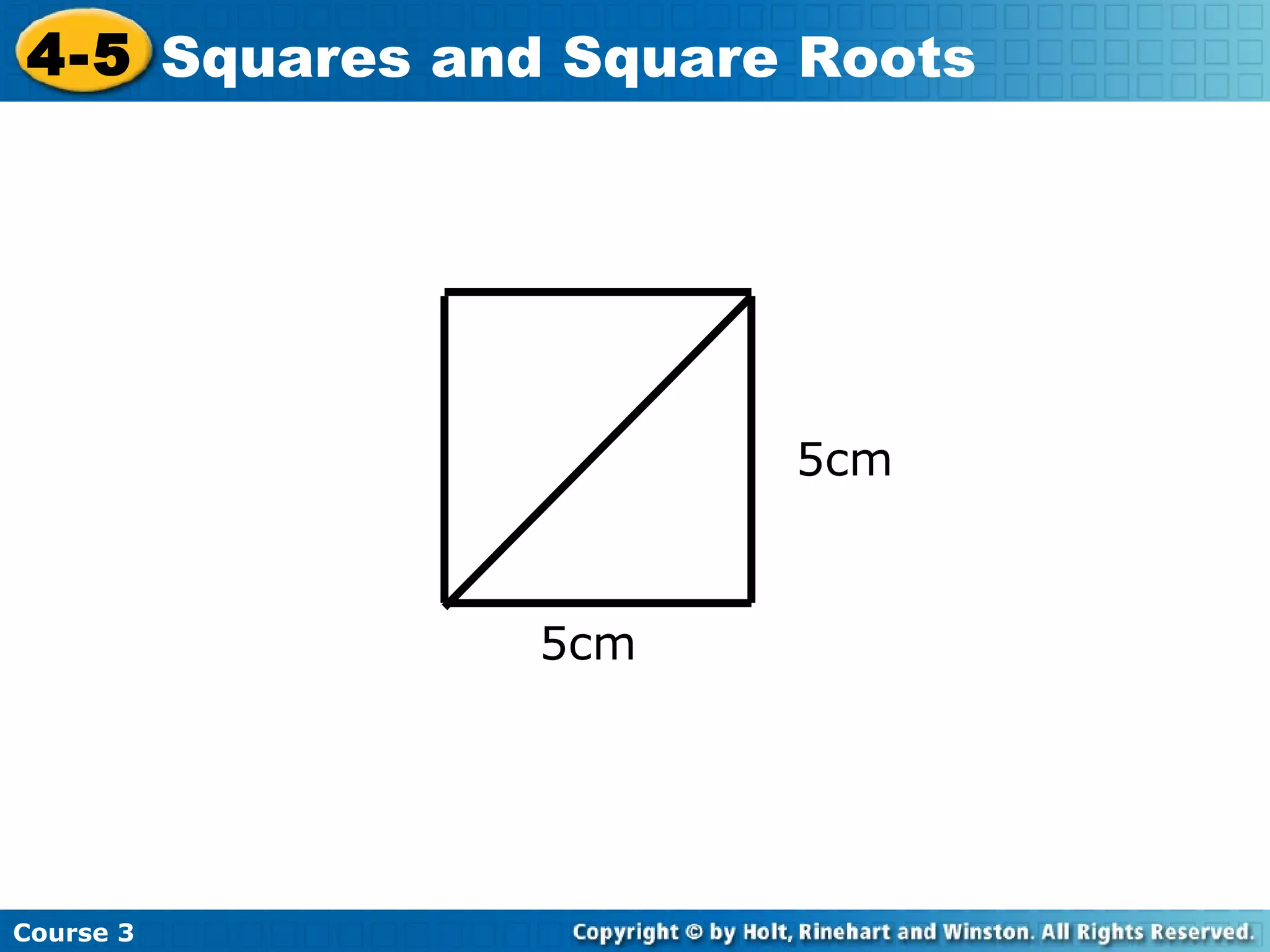 4-5 Squares and Square Roots

5cm

5cm

Course 3

 