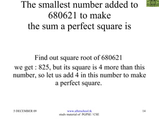 The smallest number added to 680621 to make the sum a perfect square is Find out square root of 680621  we get : 825, but its square is 4 more than this number, so let us add 4 in this number to make a perfect square.  