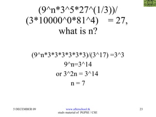 (9^n*3^5*27^(1/3))/(3*10000^0*81^4)  = 27,  what is n? (9^n*3*3*3*3*3*3)/(3^17) =3^3 9^n=3^14 or 3^2n = 3^14  n = 7 