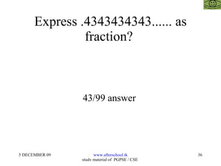 Express .4343434343...... as fraction?  43/99 answer  