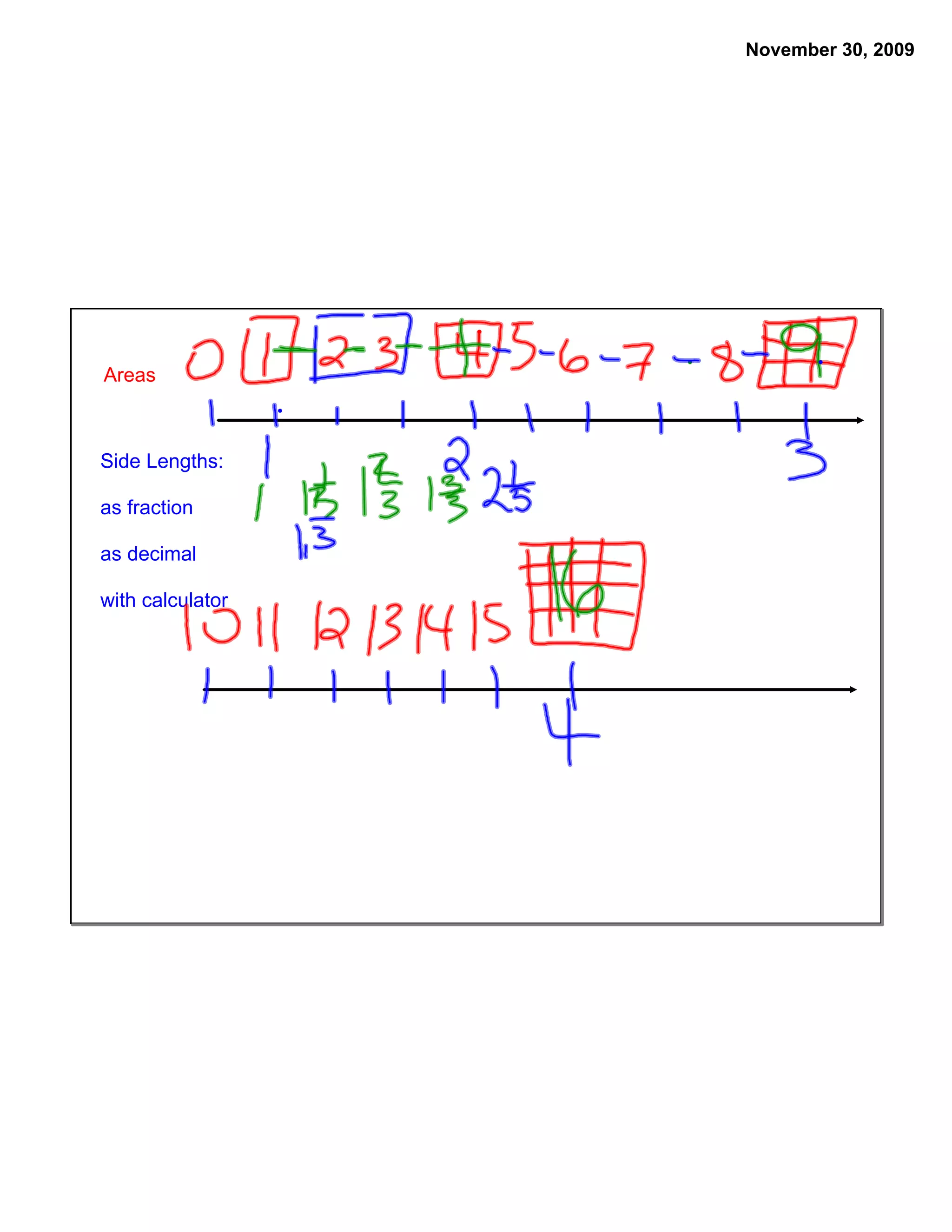 November 30, 2009




Areas



Side Lengths:

as fraction

as decimal

with calculator
 