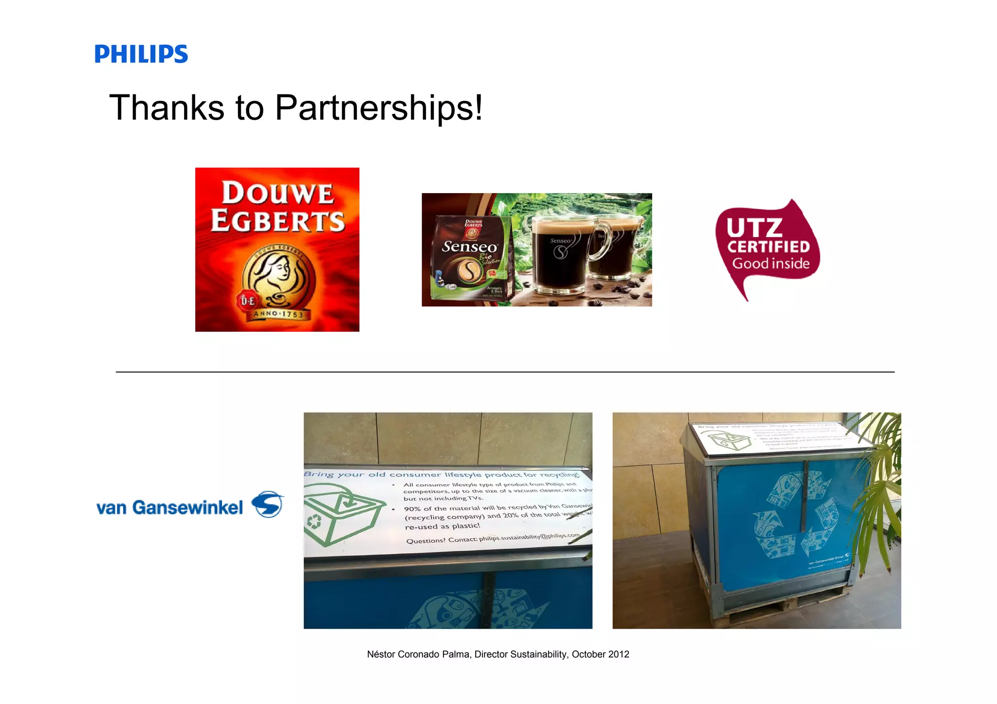 Thanks to Partnerships!




               Néstor Coronado Palma, Director Sustainability, October 2012
 