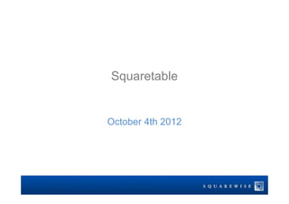 Squaretable


October 4th 2012
 