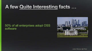 50% of all enterprises adopt OSS
software
Julian Manson @ Flickr
 
