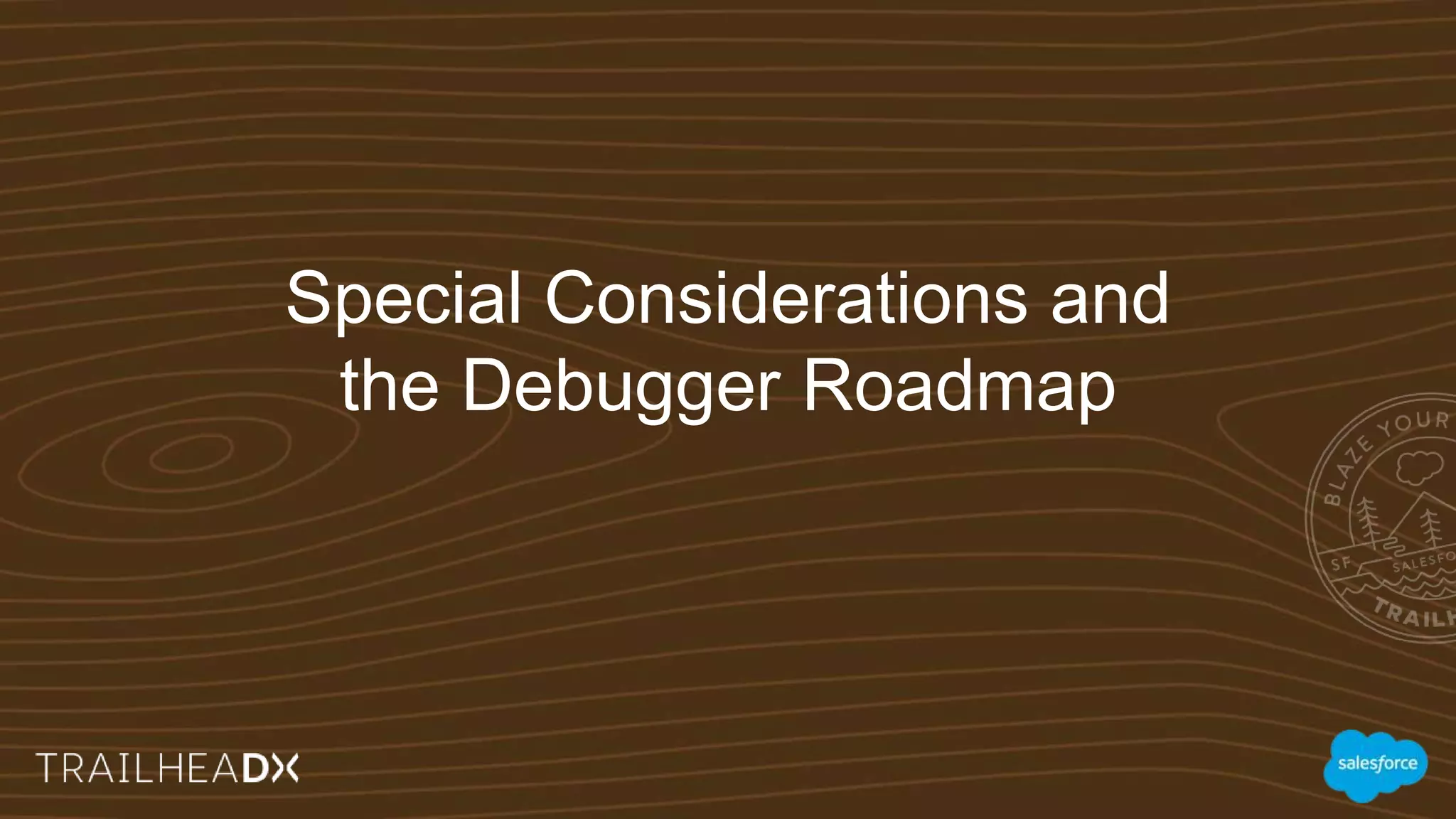 #TDX17
Demo – Apex Debugger in Action
 