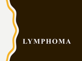 LYMPHOMA
 