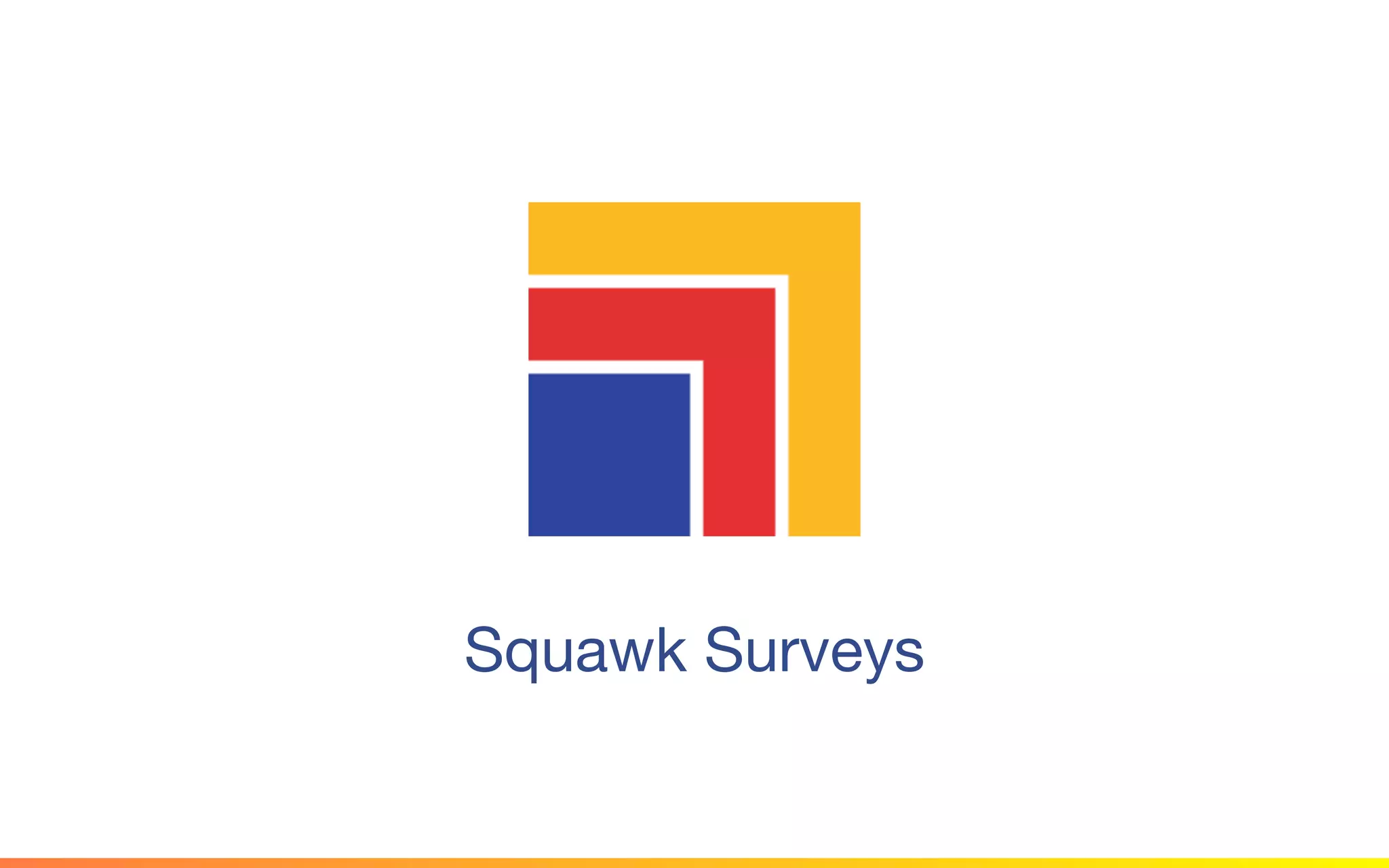 Squawk Surveys
 