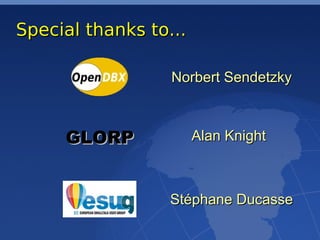 Special thanks to...

                  Norbert Sendetzky



     GLORP             Alan Knight



                  Stéphane Ducasse
 