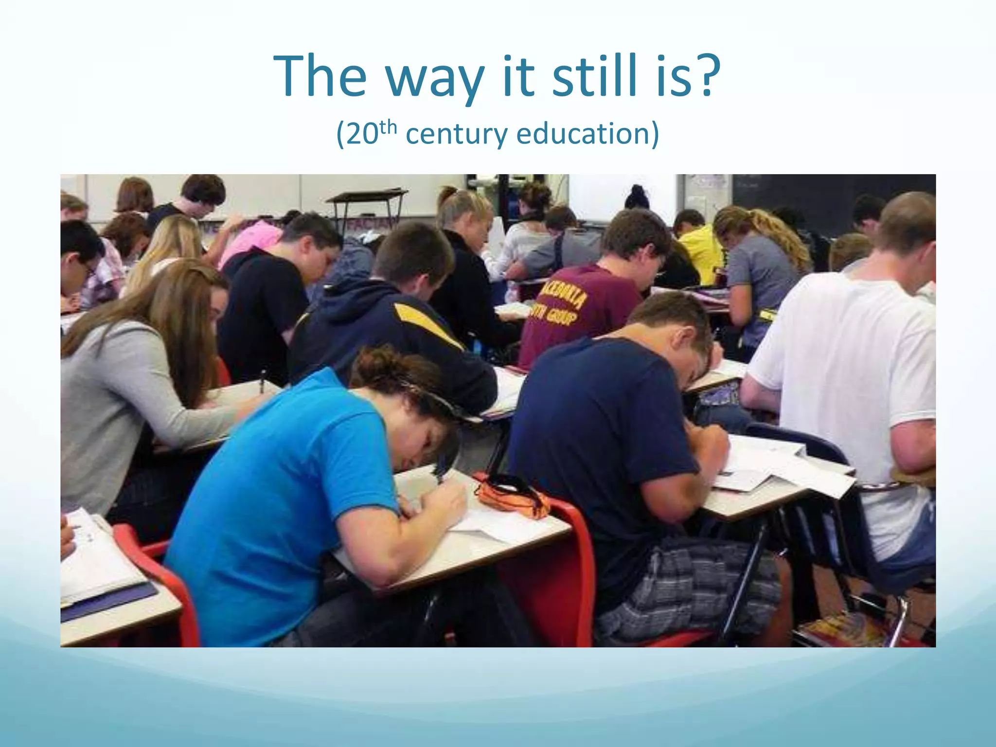 The way it still is?
(20th century education)

 