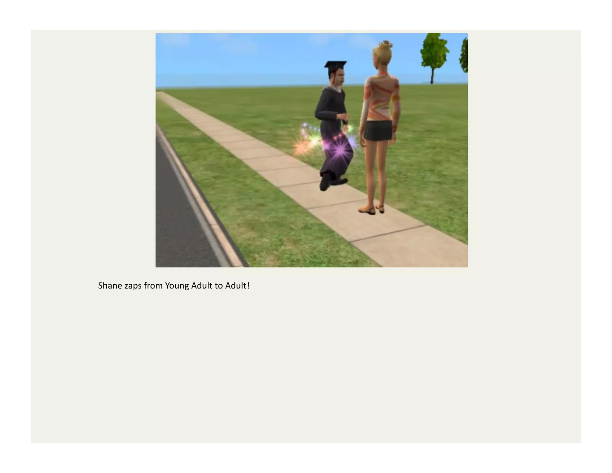 Shane	
  zaps	
  from	
  Young	
  Adult	
  to	
  Adult!	
  
 