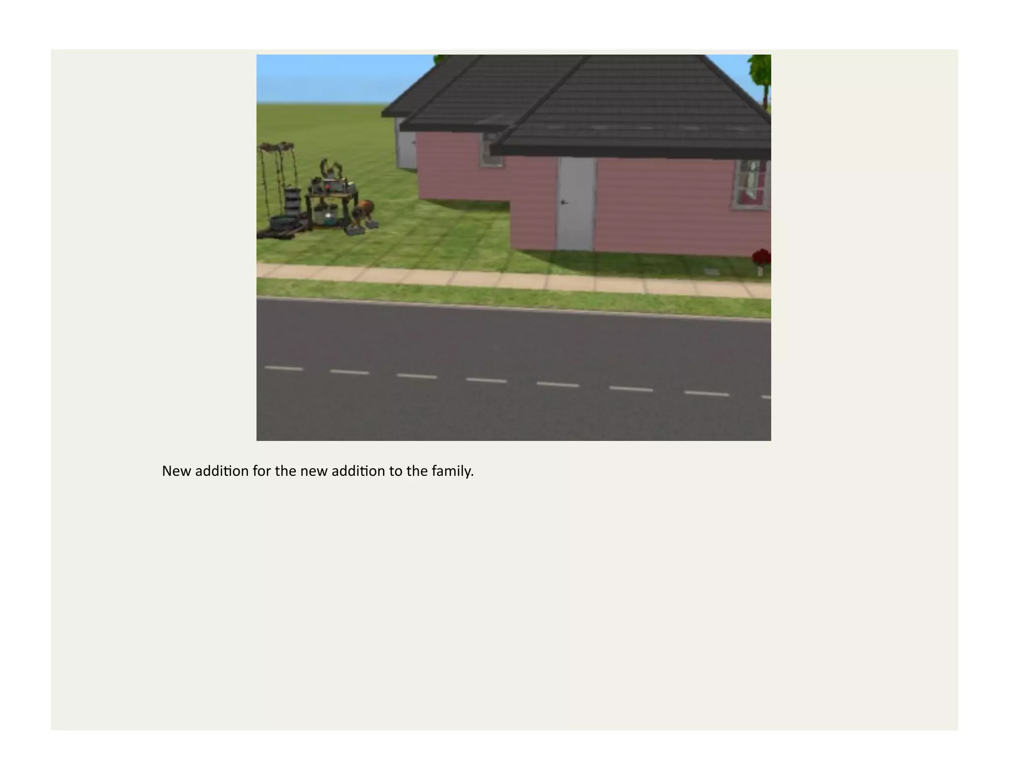 New	
  addiGon	
  for	
  the	
  new	
  addiGon	
  to	
  the	
  family.	
  
 