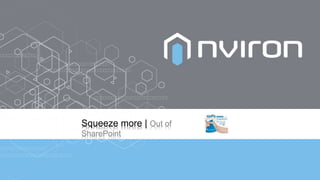 Squeeze more | Out of
SharePoint
 