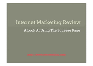 A Look At Using The Squeeze Page




 http://www.reviewofthis.com
 
