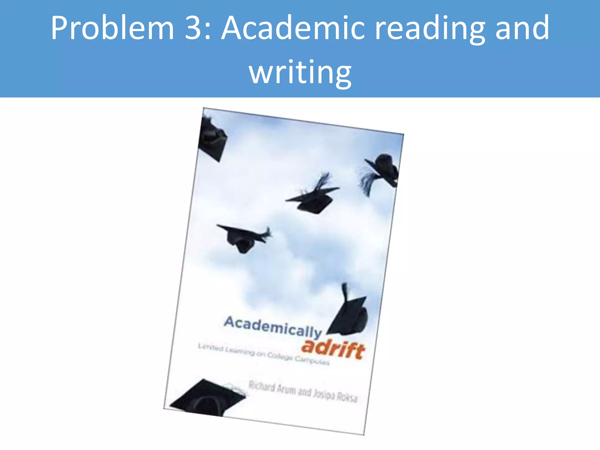 Problem 3: Academic reading and
writing
 