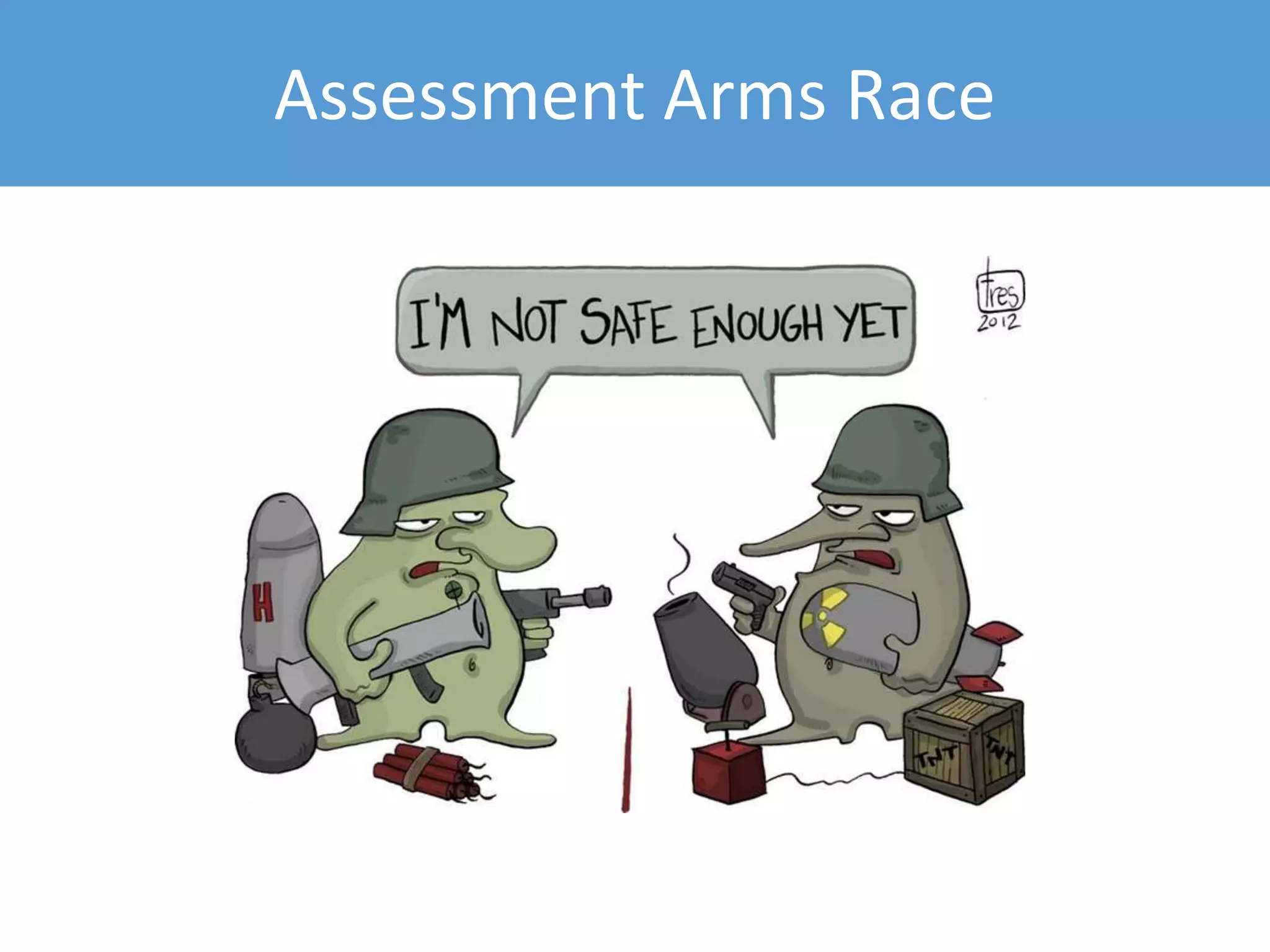 Assessment Arms Race
 