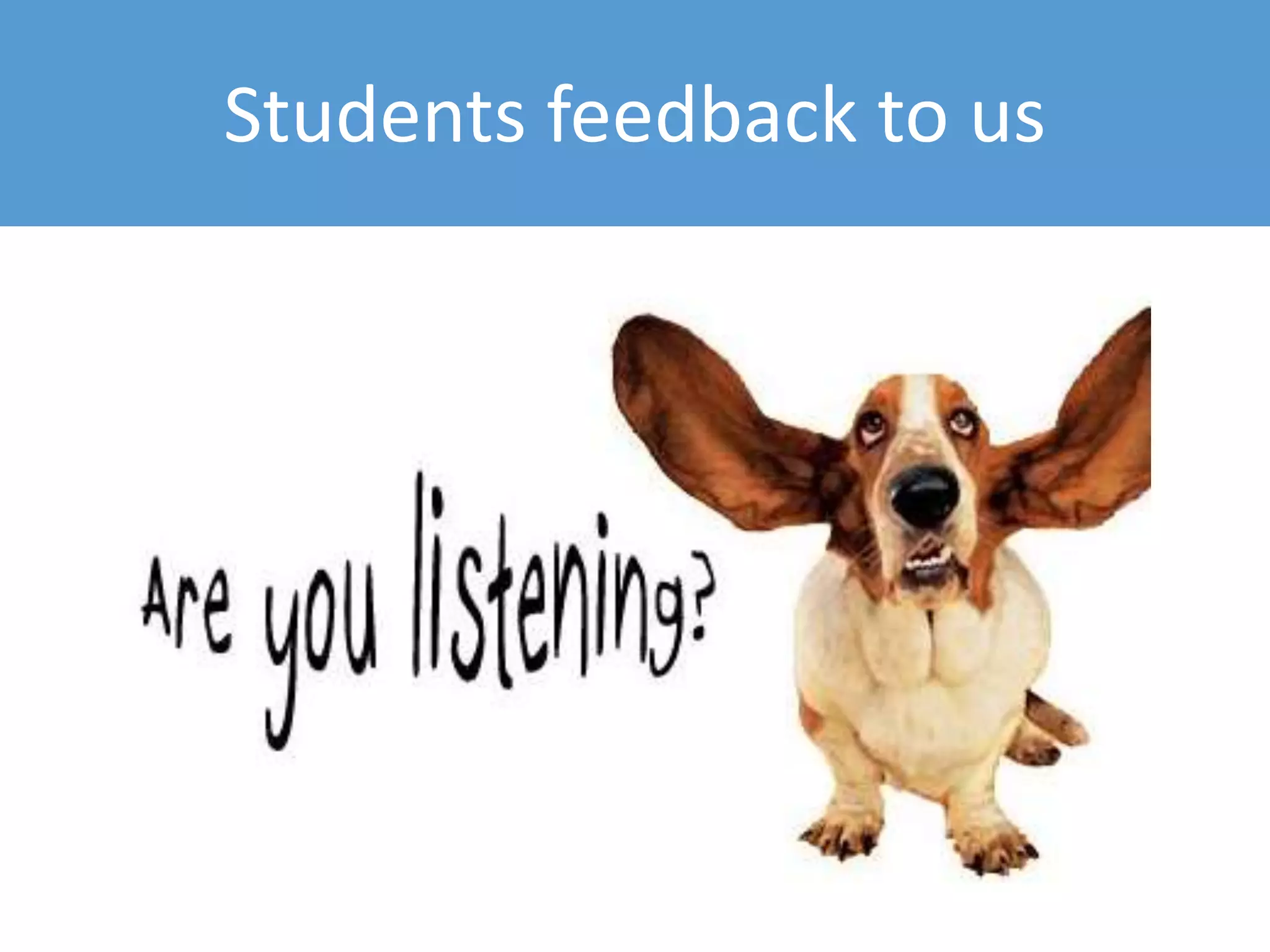 Students feedback to us
 