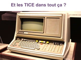 Et les TICE dans tout ça ?
 