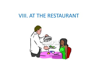 VIII. AT THE RESTAURANT 