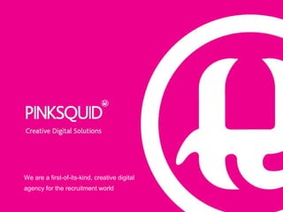 We are a first-of-its-kind, creative digital agency for the recruitment world