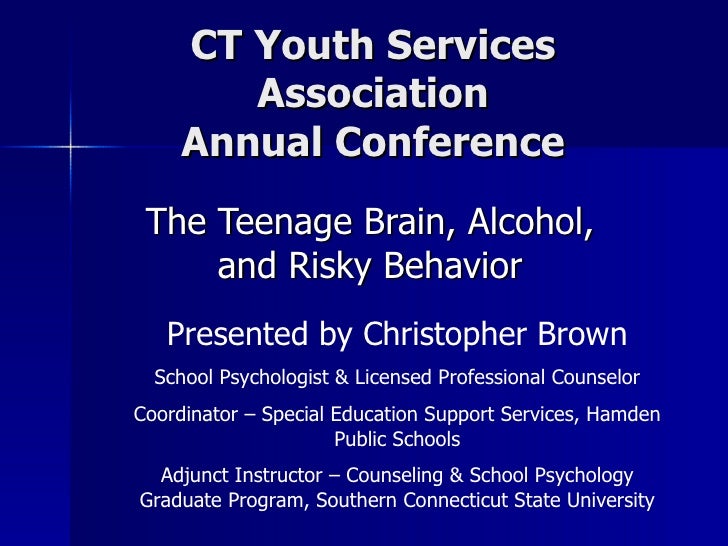 The Teenage Brain, Drinking & Risky Behavior CT Youth Services Asso…