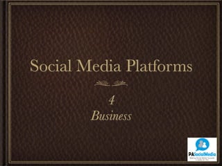 Social Media Platforms
           4
        Business
 