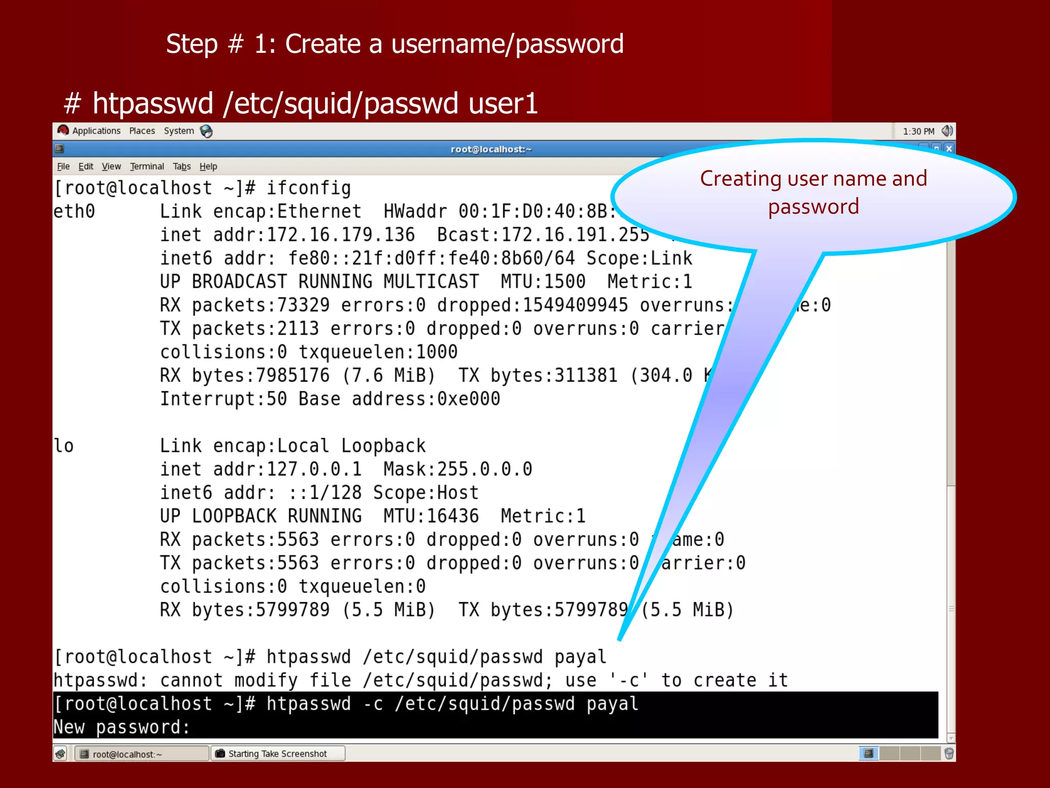 Creating user name and password # htpasswd /etc/squid/passwd user1 Step # 1: Create a username/password   
