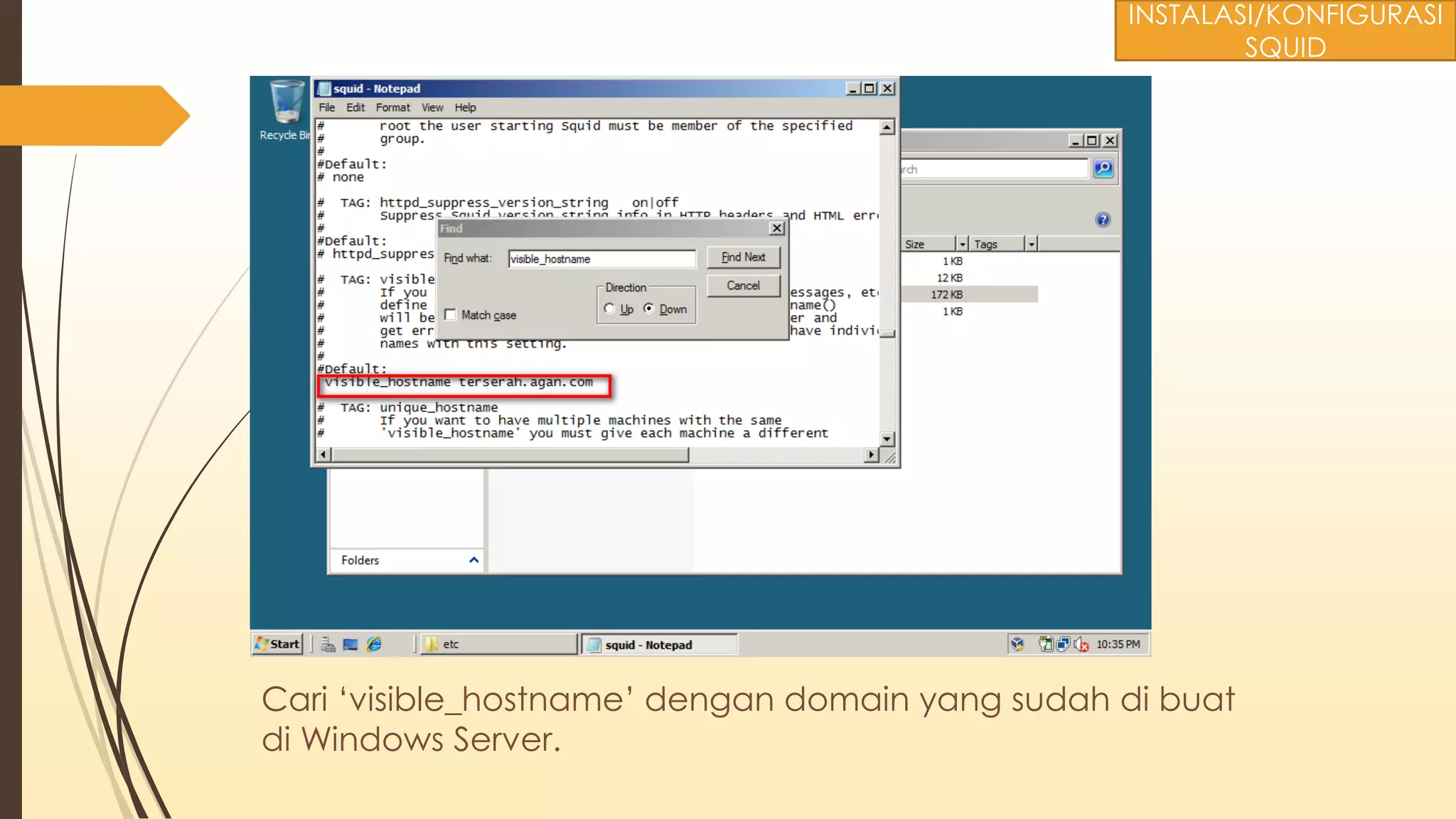 Cari ‘visible_hostname’ dengan domain yang sudah di buat
di Windows Server.
INSTALASI/KONFIGURASI
SQUID
 