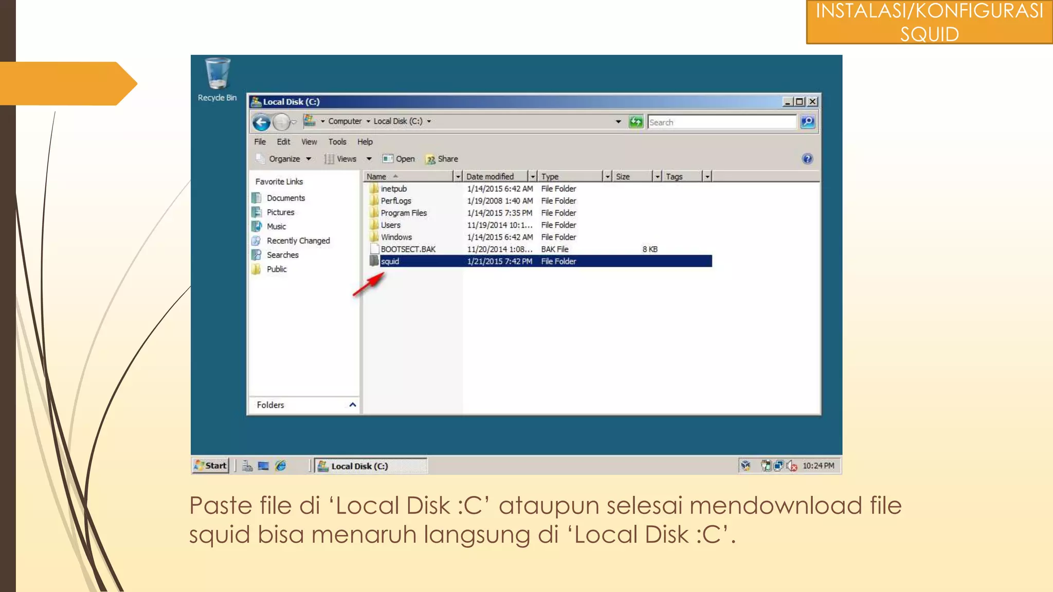 Paste file di ‘Local Disk :C’ ataupun selesai mendownload file
squid bisa menaruh langsung di ‘Local Disk :C’.
INSTALASI/KONFIGURASI
SQUID
 