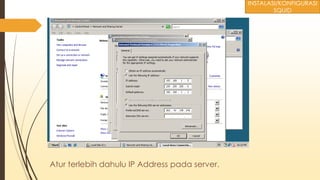 Atur terlebih dahulu IP Address pada server.
INSTALASI/KONFIGURASI
SQUID
 