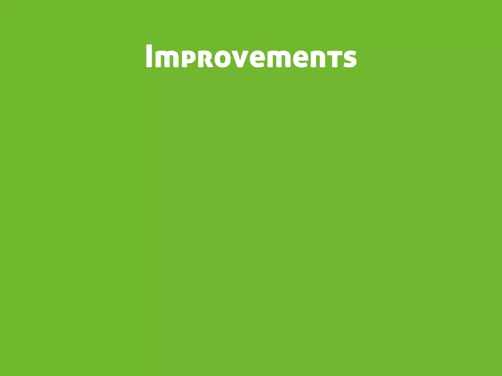 Improvements
 