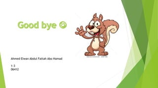 Ahmed Elwan Abdul Fattah Abo Hamad
1-3
06412