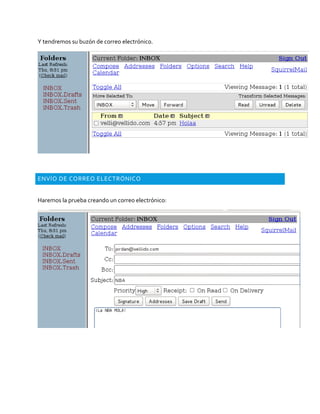 Y tendremos su buzón de correo electrónico.
ENVÍO DE CORREO ELECTRÓNICO
Haremos la prueba creando un correo electrónico:
 