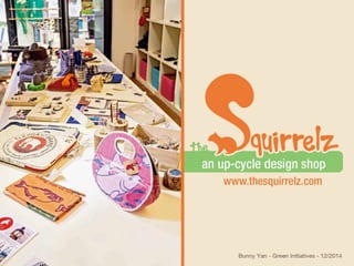 Squirrelz and Upcycling