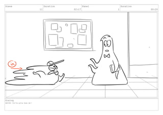 Scene
11
Duration
02:17
Panel
1
Duration
00:20
Dialog
SQUISH: You've gotta help me!!
 