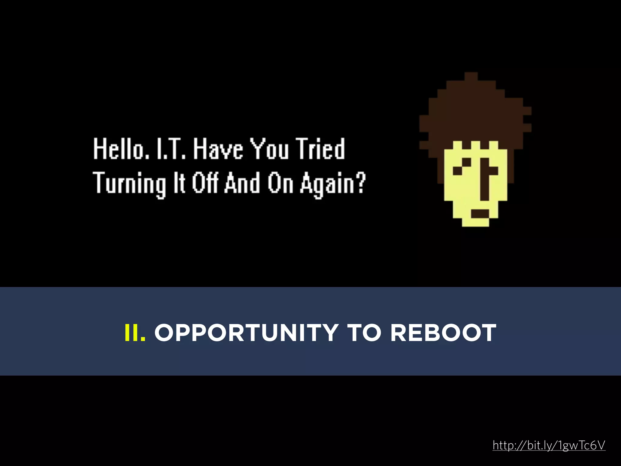 II. OPPORTUNITY TO REBOOT

http://bit.ly/1gwTc6V

 