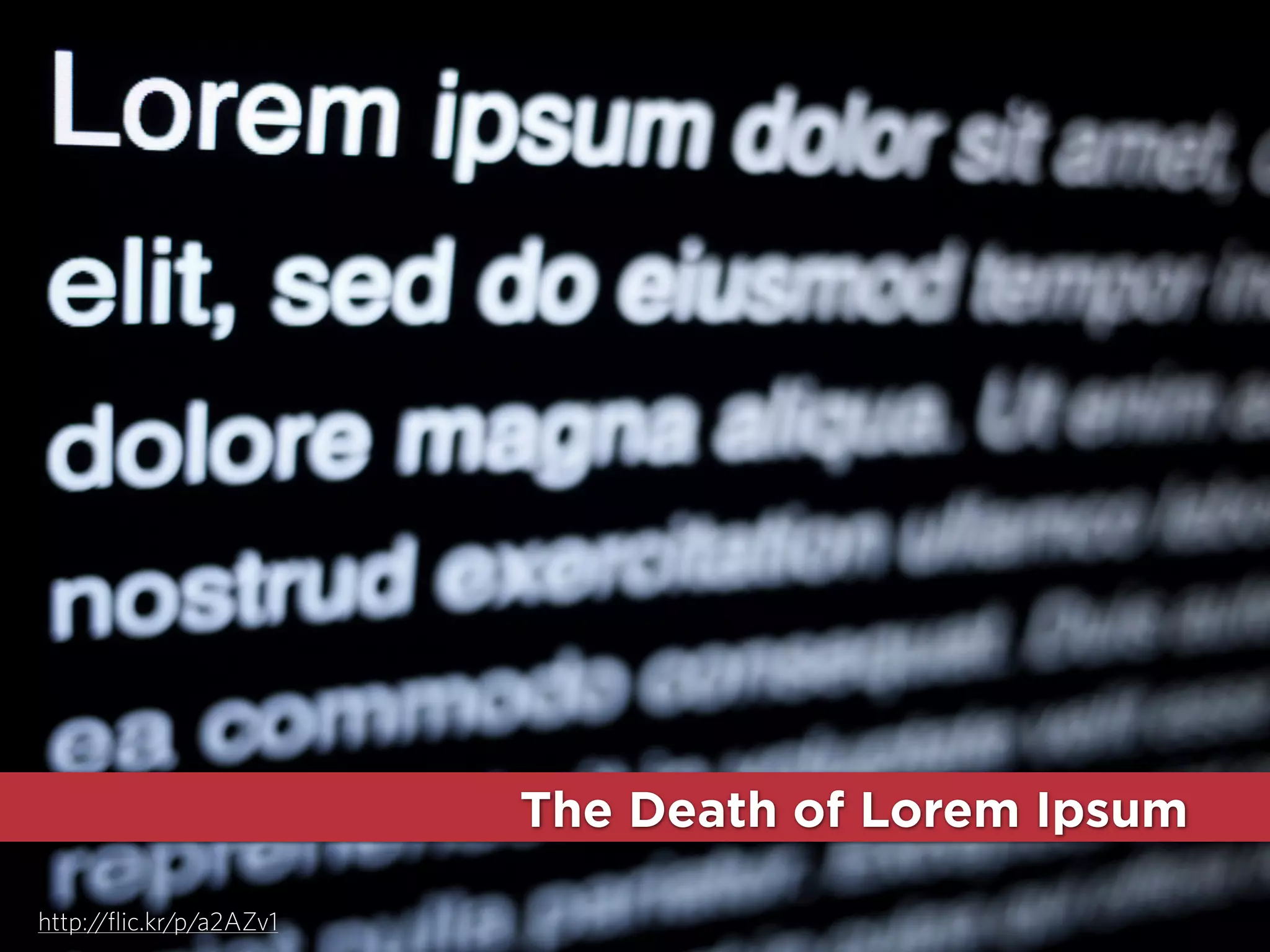 Process

Waterfall
Photoshop
Lorem Ipsum

The Death of Lorem Ipsum
http:/
/flic.kr/p/a2AZv1

http://ﬂic.kr/p/7M8Uf5

 