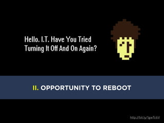 II. OPPORTUNITY TO REBOOT

http://bit.ly/1gwTc6V

 