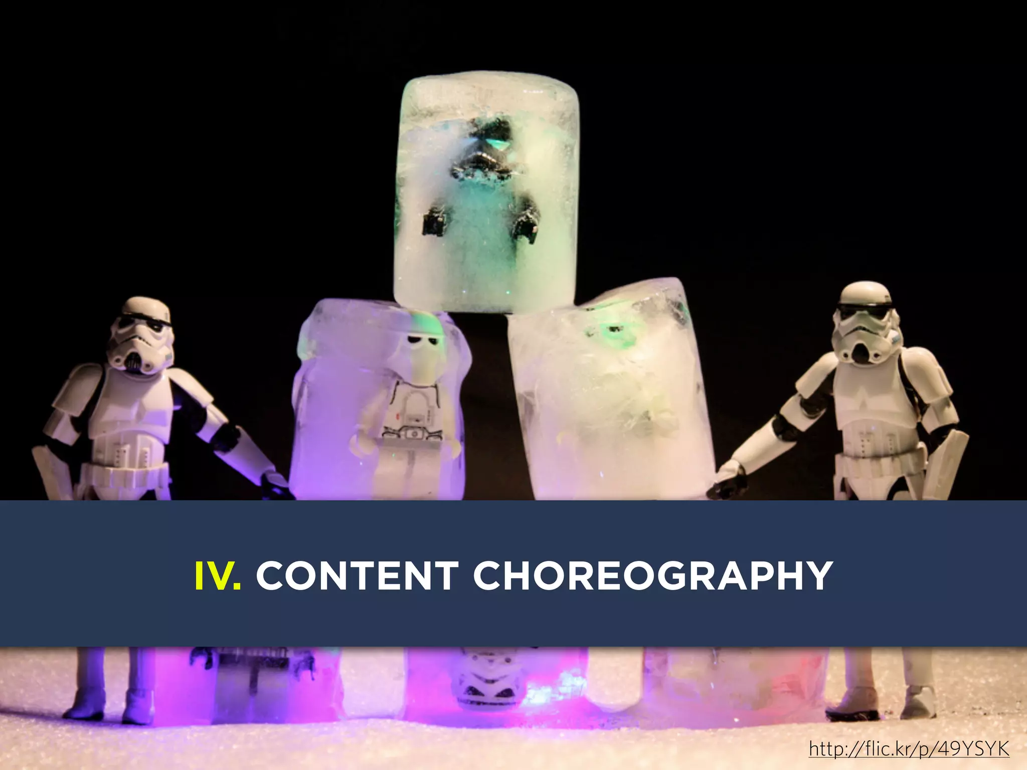 IV. CONTENT CHOREOGRAPHY

http://flic.kr/p/49YSYK

 