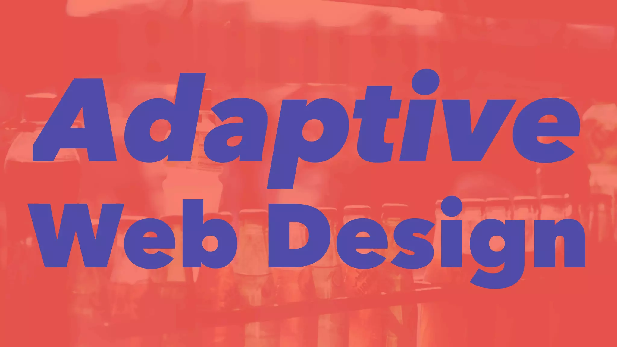 Adaptive 
Web Design 
 