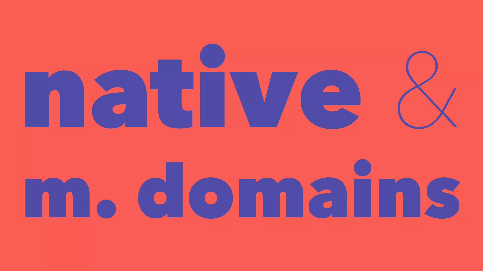 native & 
m. domains 
 