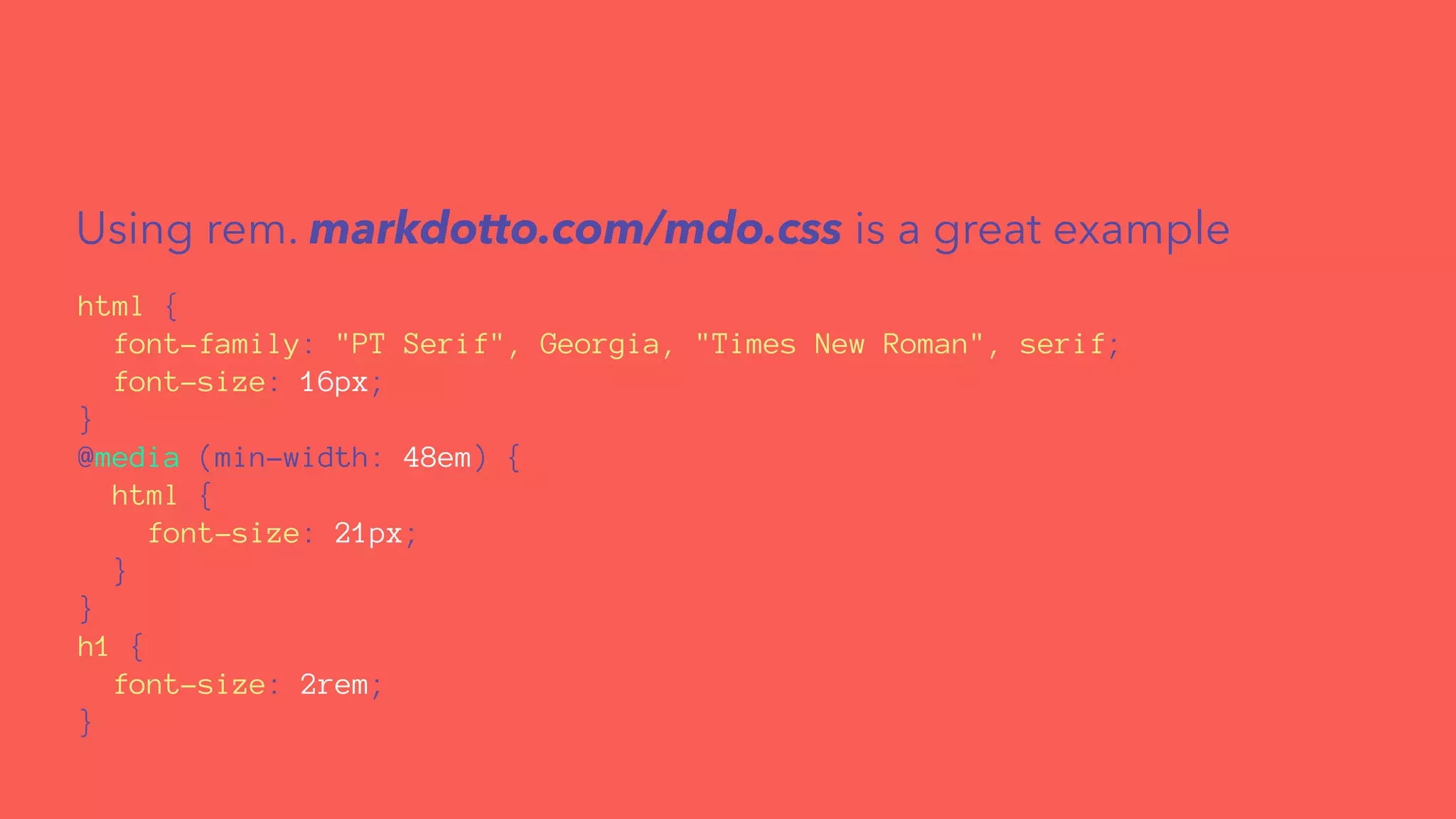 Using rem. markdotto.com/mdo.css is a great example 
html { 
font-family: "PT Serif", Georgia, "Times New Roman", serif; 
font-size: 16px; 
} 
@media (min-width: 48em) { 
html { 
font-size: 21px; 
} 
} 
h1 { 
font-size: 2rem; 
} 
 
