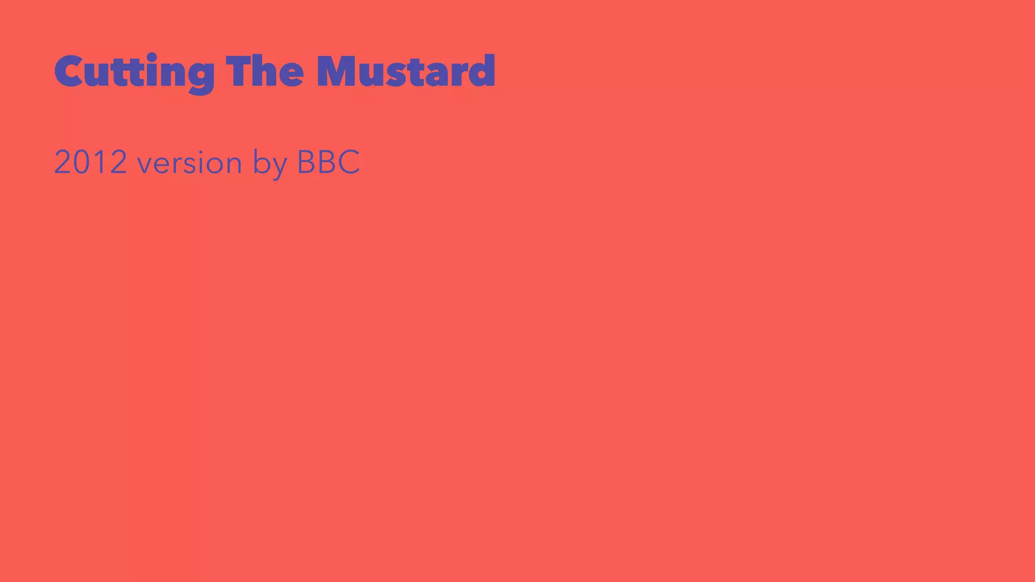 Cutting The Mustard 
2012 version by BBC 
 