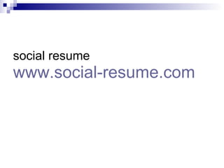 social resume   www.social-resume.com 