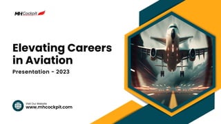 www.mhcockpit.com
Visit Our Website
Elevating Careers
in Aviation
Presentation - 2023
 