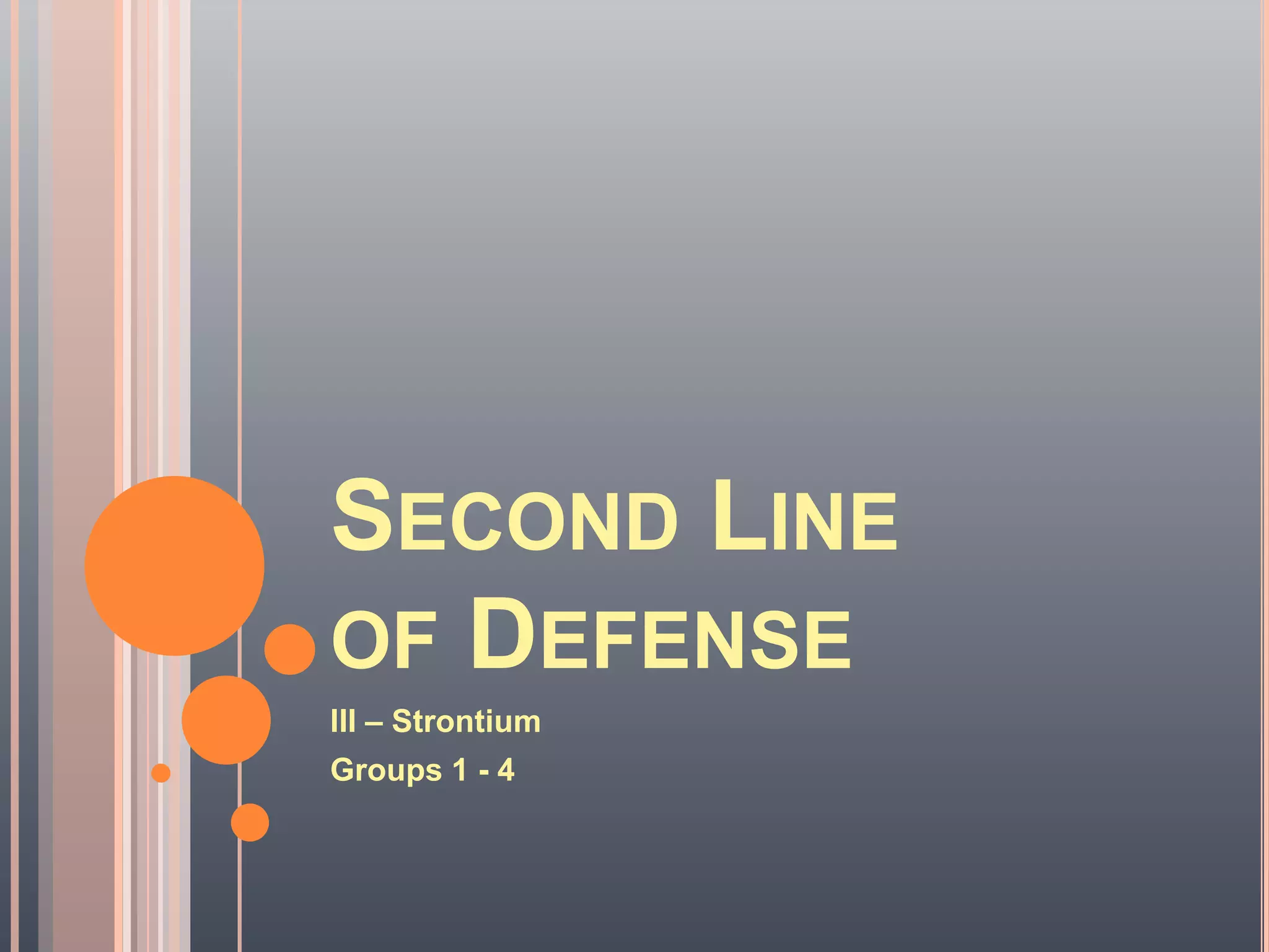 Second Line of DefenseIII – StrontiumGroups 1 - 4