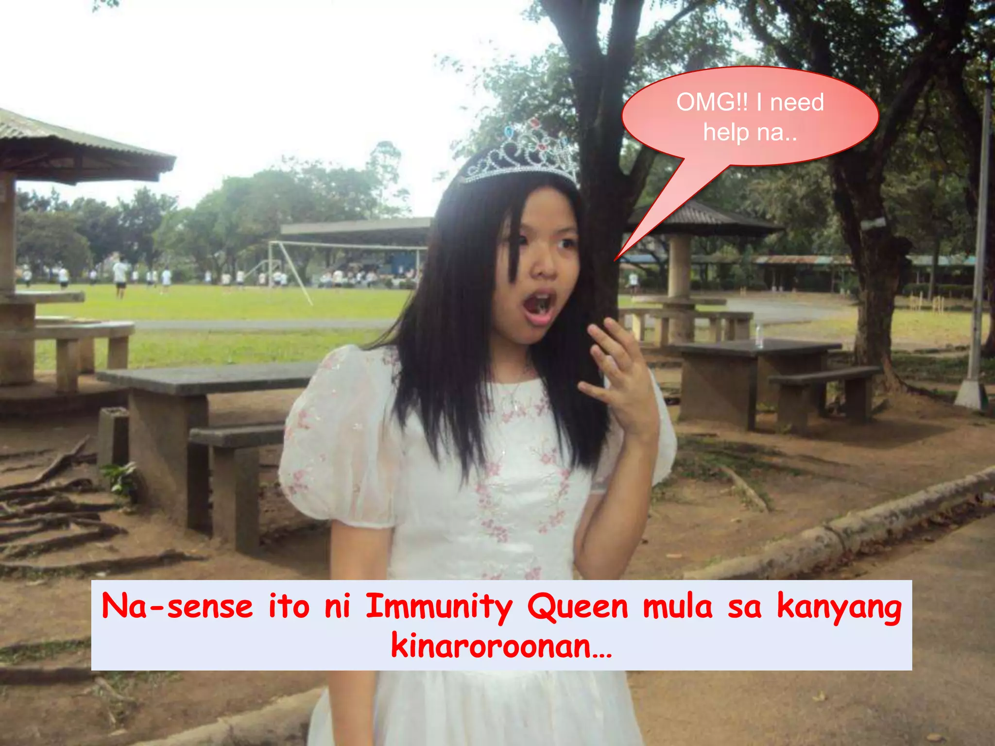 OMG!! I need help na..Na-sense itoni Immunity Queen mulasakanyangkinaroroonan…