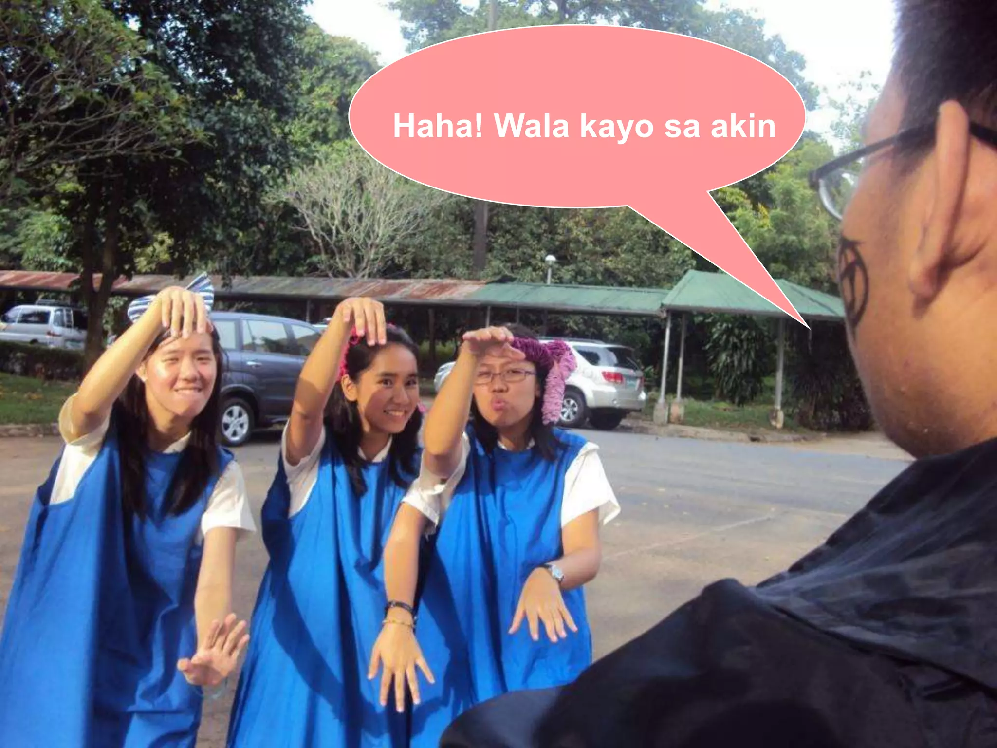 Haha! Wala kayo sa akin