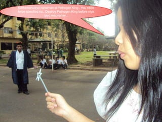 Namemerwisyonanamansi Pathogen King.. You need to be specified na.. Destroy Pathogen King before niyatayomaunahan..